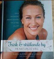 Frisk och str&aring;lande hy : p&aring; naturlig v&auml;g