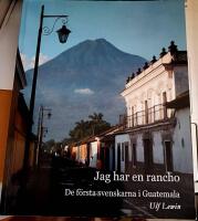 Jag har en rancho : de f&ouml;rsta svenskarna i Guatemala