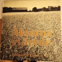 &Aring;krarna vi &auml;rvde : om jordbruk och maskinbruk