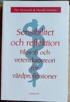 Sensibilitet och reflektion : filosofi och vetenskapsteori f&ouml;r v&aring;rdprofessioner