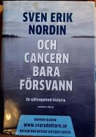 Och cancern bara f&ouml;rsvann : en sj&auml;lvupplevd historia