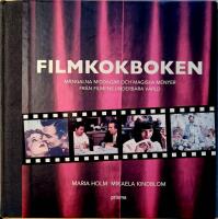Filmkokboken : m&aring;ngalna middagar och magiska menyer fr&aring;n filmens underbara v&auml;rld