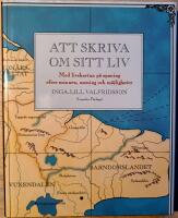 Att skriva om sitt liv : Med livskartan p&aring; spaning efter minnen, mening och m&ouml;jligheter