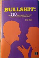 Bullshit! : de tio dummaste myterna om varf&ouml;r en relation inte kan h&aring;lla