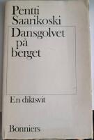 Dansgolvet p&aring; berget : [en diktsvit]