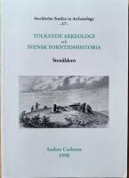 Tolkande arkeologi och svensk forntidshistoria Sten&aring;ldern