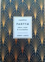 Expedition Parfym : n&auml;sor, noter & nischdofter