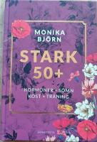 Stark 50+ : hormoner, s&ouml;mn, kost, tr&auml;ning