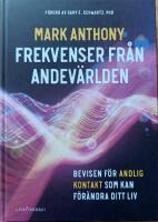 Frekvenser fr&aring;n andev&auml;rlden : bevisen f&ouml;r andlig kontakt som kan f&ouml;r&auml;ndra ditt liv