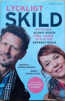 Lyckligt skild - hitta den kloka v&auml;gen f&ouml;re, under och efter separationen