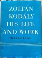 Zolt&aacute;n Kod&aacute;ly : his life and work