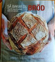S&aring; bakar du br&ouml;d : steg f&ouml;r steg till lyckade br&ouml;d och bakverk