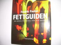 Fettguiden : De b&auml;sta fetterna f&ouml;r din kropp