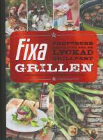 Fixa grillen : proffsens b&auml;sta tips f&ouml;r en lyckad grillfest