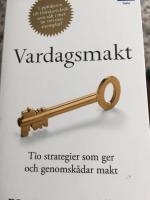 Vardagsmakt : tio strategier som ger och genomsk&aring;dar makt