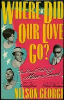Where Did Our Love Go? - The Rise and fall of the Motown sound