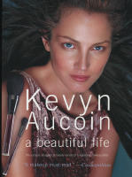 Kevyn Aucoin a beautiful life / The Success, Struggles, and Beauty Secrets of a Legendary Makeup Artist