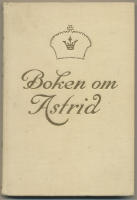 Boken om Astrid / Den svenska prinsessan som blev belgiernas drottning