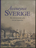 &Auml;ventyret Sverige / En ekonomisk och social historia