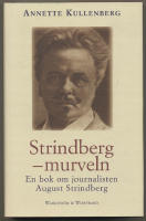 Strindberg - murveln / En bok om journalisten August Strindberg