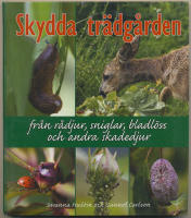 Skydda tr&auml;dg&aring;rden : fr&aring;n r&aring;djur, sniglar, bladl&ouml;ss och andra skadedjur