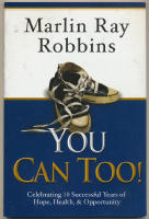 You Can Too! / Celebrating 10 Successful Years of Hope, Health & Opportunity