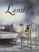Lantlif / En bok om v&aring;rt or&ouml;rda kulturarv