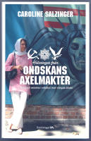 H&auml;lsningar fr&aring;n ondskans axelmakter : vardag och vansinne i v&auml;rldens mest st&auml;ngda l&auml;nder