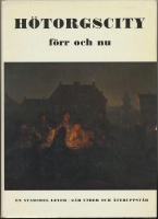 Hötorgscity förr och nu / En stadsdel lever, går under och uppstår på nytt / (+ utställningskatalogen Adjö, Brunkebergs Torg Utställning 30 nov - 20 dec 1968" som är inklistrad på bakre pärmens insida)