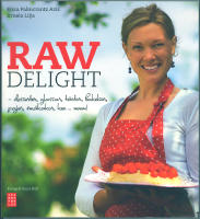 Raw delight : desserter, glassar, t&aring;rtor, bakelser, pajer, sm&aring;kakor, kex... mmm!
