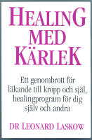 Healing med k&auml;rlek / En l&auml;kares handbok f&ouml;r ett helt nytt s&auml;tt att till kropp och sj&auml;l hela dig sj&auml;lv och andra