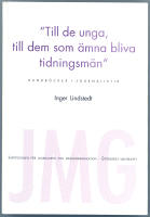 Till de unga, till dem som &auml;mna bliva tidningsman / Handb&ouml;cker i journalistik