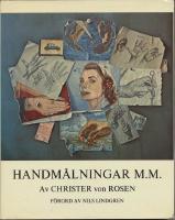 Handm&aring;lningar m m / Av Christer von Rosen / 45 reproduktioner Oljem&aring;lningar, akvareller, teckningar och grafik