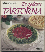 De godaste t&aring;rtorna / 64 festliga recept