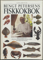 Bengt Petersens fiskkokbok / Mer &auml;n 200 recept h&auml;mtade ur Bohusfisk och Skaldjur och Fr&aring;n v&auml;sterhav / Med dedikation fr&aring;n f&ouml;rfattaren