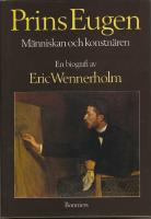 Prins Eugen / M&auml;nniskan och konstn&auml;ren / En Biografi av erik Wennerholm