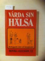 V&aring;rda sin h&auml;lsa : [f&ouml;rebyggande- akut- och hemsjukv&aring;rd]