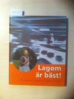 Lagom &auml;r b&auml;st! : p&aring; spaning efter en h&aring;llbar livsstil