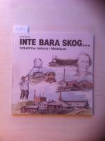 Inte bara skog - Industrins historia i Medelpad.