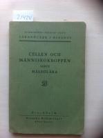 Cellen och m&auml;nniskokroppen j&auml;mte h&auml;lsol&auml;ra. L&auml;robok f&ouml;r det 4-&aring;riga gymnasiets f&ouml;rsta ring samt real- och mellanskolornas avslutningsklass