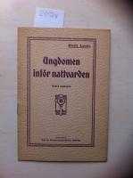Ungdomen inf&ouml;r nattvarden. F&ouml;redrag vid K. F. U: K:s sommarkurs i Huskvarna &aring;r 1916
