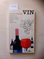 Vin. All v&auml;rldens viner. Odling och beredning. Lagring och servering. &Aring;rg&aring;ngar. Buteljer och glas.