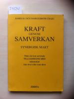 Kraft genom samverkan : synergisk makt : bortom dominans, bortom undergivenhet : makt du kan anv&auml;nda tillsammans med m&auml;nniskor inte &ouml;ver eller mot dem