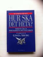 Hur ska det heta? : Tidens lilla spr&aring;kriktighetslexikon