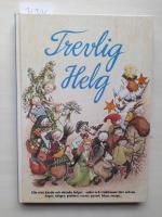 Trevlig helg : sagor, s&aring;nger, psalmer, verser, pyssel m m : alla v&aring;ra k&auml;nda och ok&auml;nda helger, seder och traditioner f&ouml;rr och nu