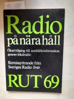 Radio på nära håll. Sveriges Radios yttrande över 1969 års radioutredning (RUT69)