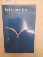 Frihetens tro. Om den kristna tron och dess villkor i v&aring;r tid