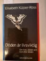 D&ouml;den &auml;r livsviktig : Om livet, d&ouml;den och livet efter d&ouml;den