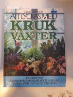 Att lyckas med krukv&auml;xter : illustrerad steg f&ouml;r steg