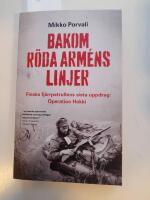 Bakom R&ouml;da arm&eacute;ns linjer : finska fj&auml;rrpatrullens sista uppdrag : Operation Hokki
